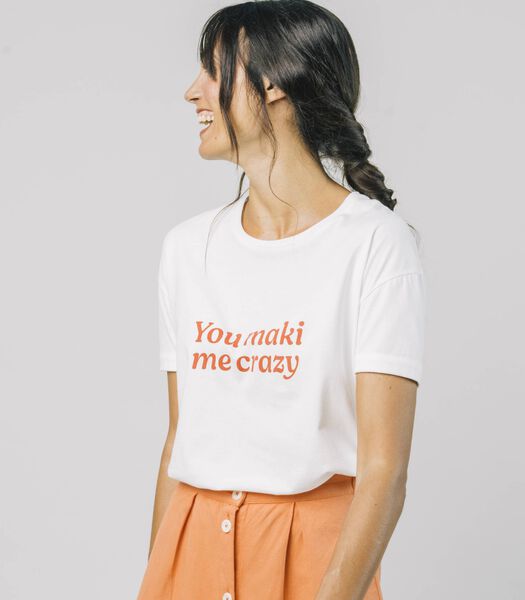You Maki Me Crazy T-Shirt